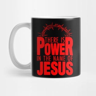 There Is Power In The Name Of Jesus Mug